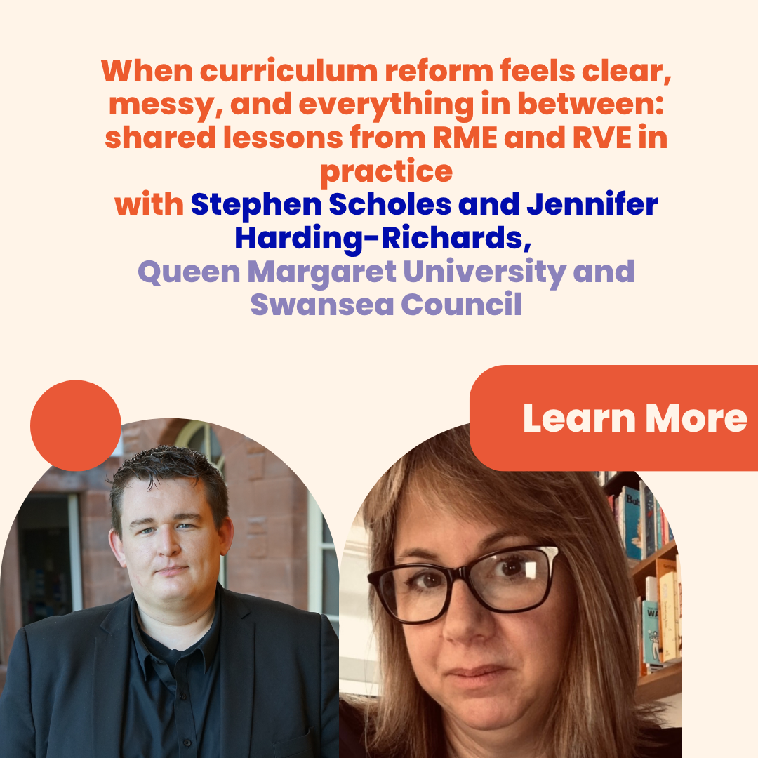 When curriculum reform feels clear, messy, and everything in between: shared lessons from RME and RVE in practice with Stephen Scholes and Jennifer Harding-Richards